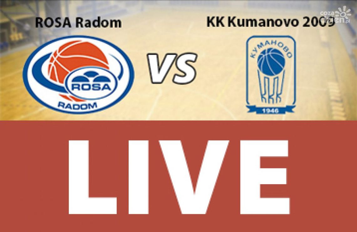 ROSA Radom - KK Kumanovo 84:75 (zapis relacji LIVE) ROSA Radom - KK Kumanovo 84:75 (zapis relacji LIVE)