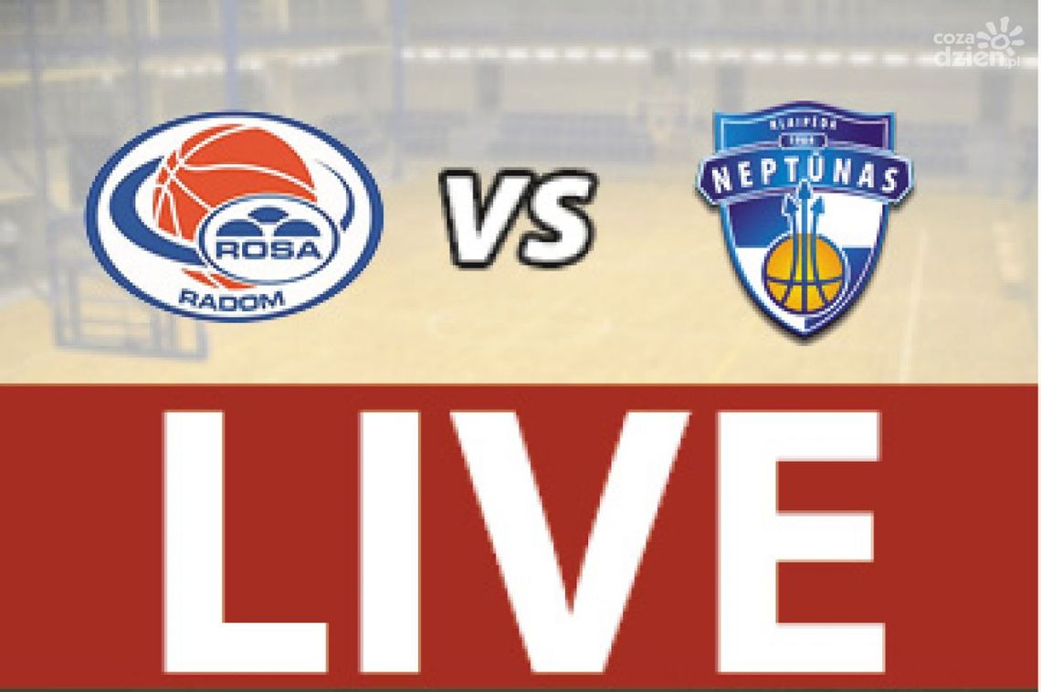ROSA Radom - Neptunas Klaipeda (RELACJA LIVE)