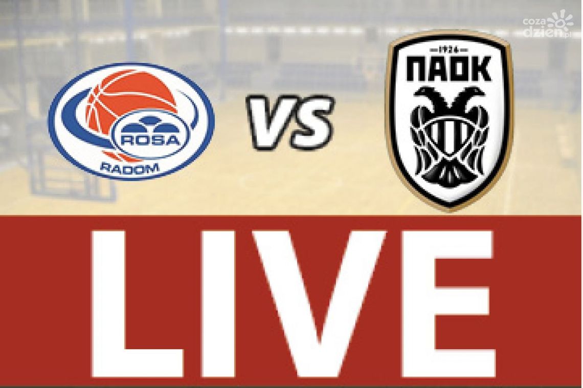 ROSA Radom - PAOK Saloniki 93:85 (zapis relacji)