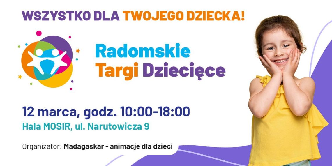 Są w Warszawie, w Krakowie, a nawet w Kielcach! Wkrótce w Radomiu Radomskie Targi Dziecięce
