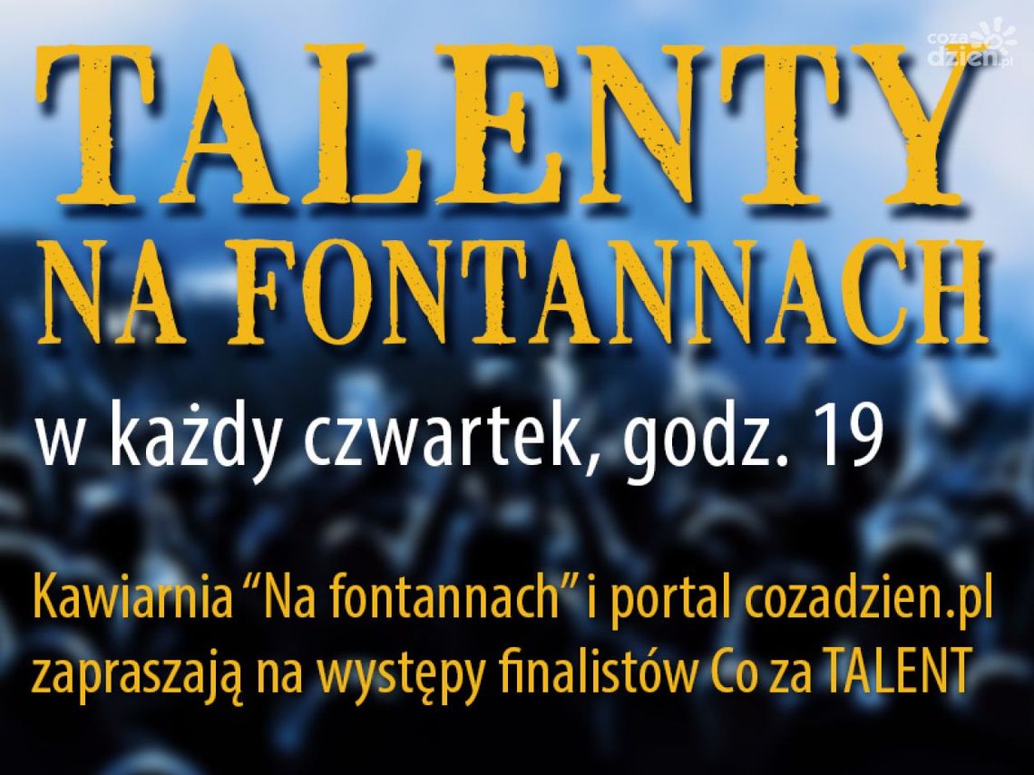 „Talenty na fontannach” w wakacyjne czwartki! „Talenty na fontannach” w wakacyjne czwartki!