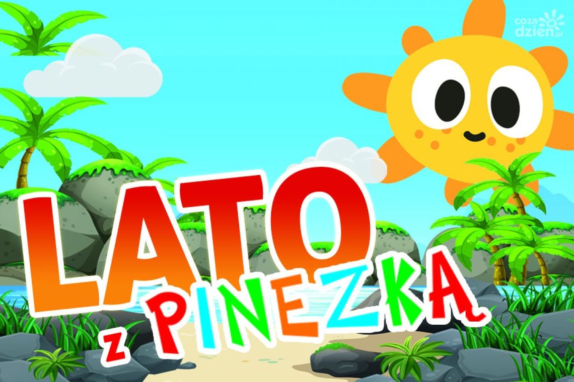 Wakacje z Pinezką Wakacje z Pinezką