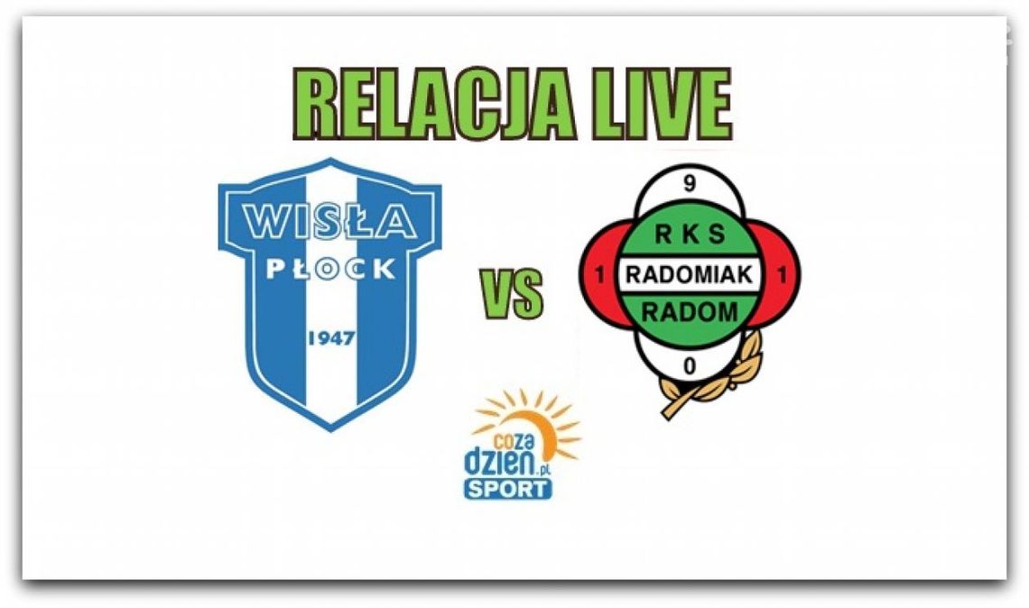 Wisła Płock 2:2 Radomiak Radom (Zapis relacji)