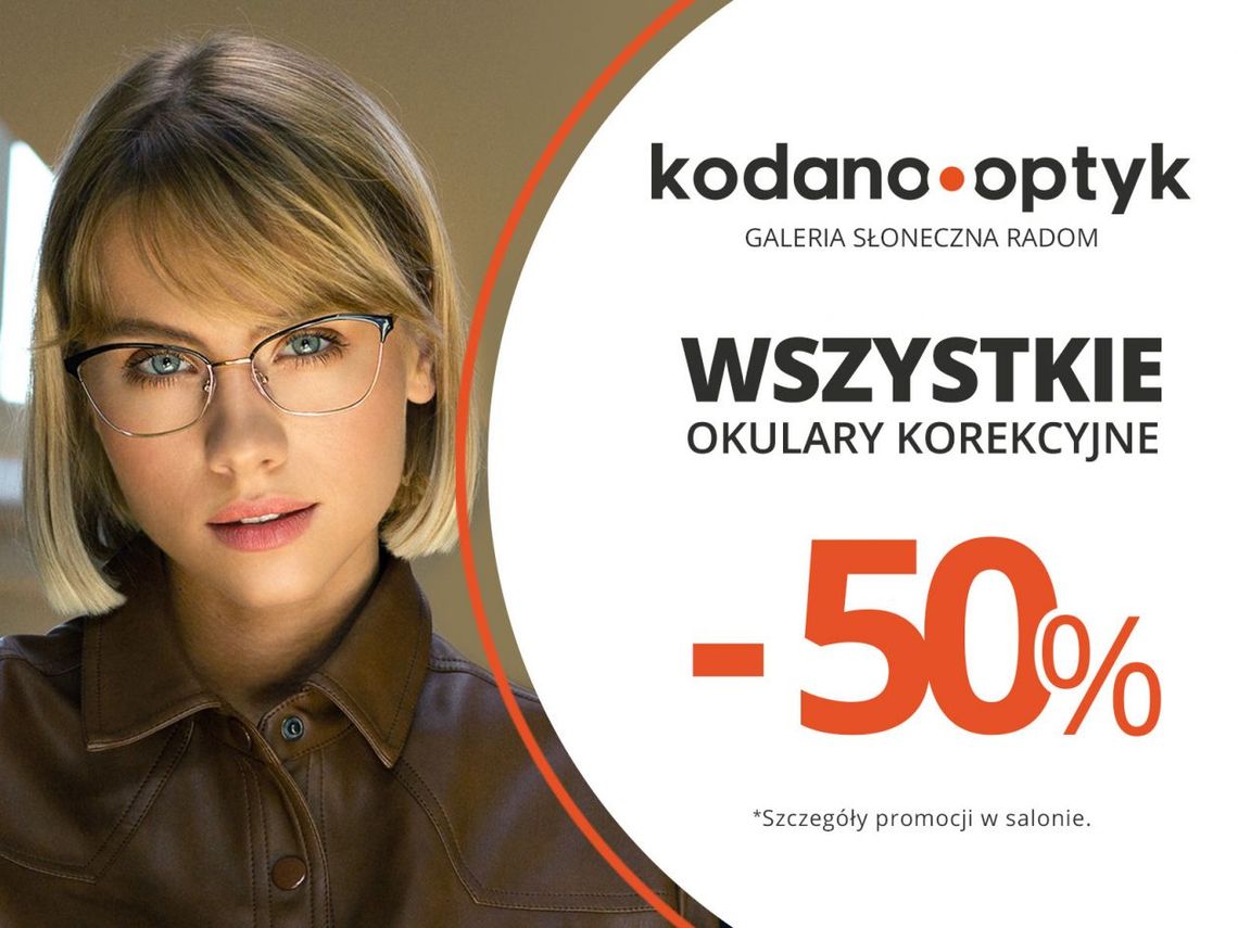 Wszystkie okulary korekcyjne (oprawki + soczewki okularowe) 50% taniej w KODANO Optyk!