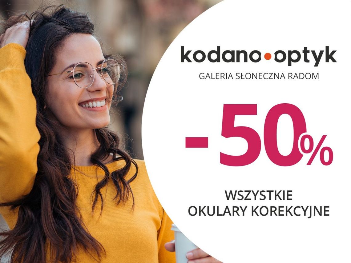 Wszystkie okulary korekcyjne (oprawki + soczewki okularowe) 50% taniej w KODANO Optyk! Wszystkie okulary korekcyjne (oprawki + soczewki okularowe) 50% taniej w KODANO Optyk!
