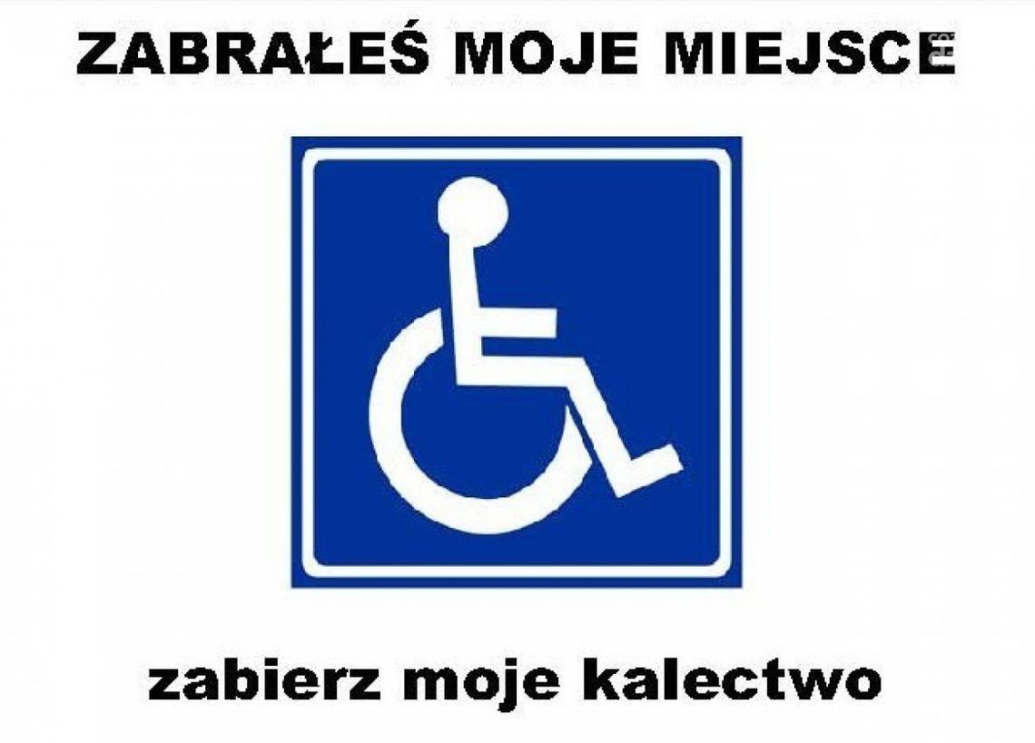 Zabrałeś moje miejsce - zabierz moje kalectwo Zabrałeś moje miejsce - zabierz moje kalectwo