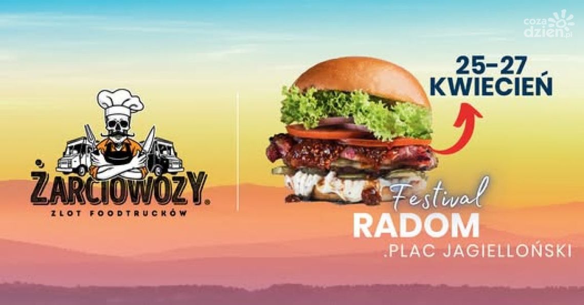Żarciowozy w Radomiu! Wielki Zlot Food Trucków już w ten weekend!