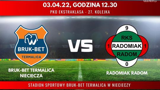 Bruk-Bet Termalica Nieciecza - Radomiak Radom (relacja LIVE) 