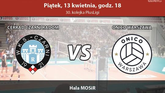 Cerrad Czarni Radom - ONICO Warszawa (relacja LIVE)