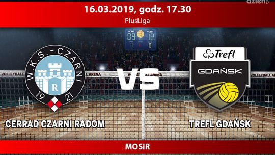 Cerrad Czarni Radom - Trefl Gdańsk (relacja LIVE)