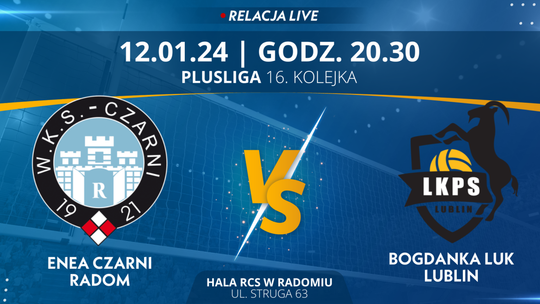 Enea Czarni Radom - Bogdanka LUK Lublin (relacja LIVE)