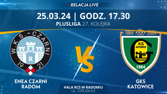 Enea Czarni Radom - GKS Katowice (relacja LIVE) 