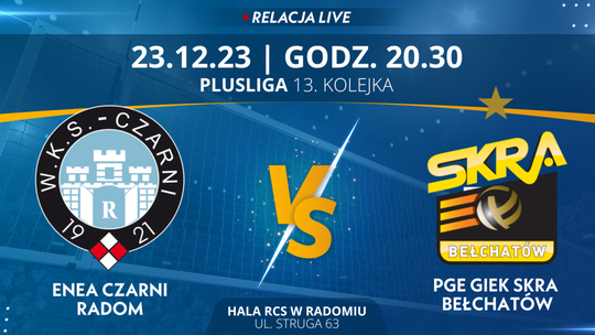 Enea Czarni Radom - PGE GiEK Skra Bełchatów (relacja LIVE)