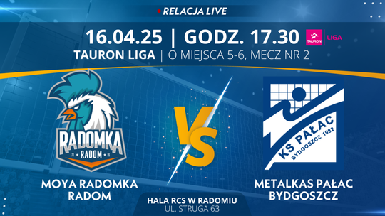 Moya Radomka Radom - Metalkas Pałac Bydgoszcz (relacja LIVE)